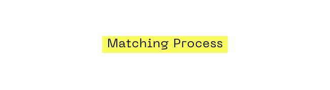 Matching Process